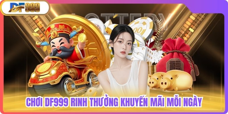 Những khuyến mãi dành riêng cho từng sảnh tại DF999